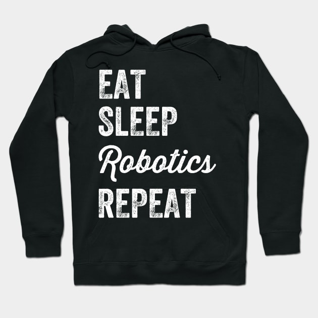 Eat sleep robotics repeat Hoodie by captainmood